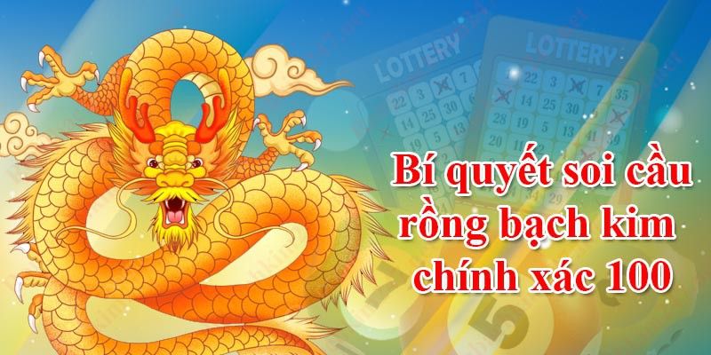 Soi cầu rồng bạch kim tại Kubet
